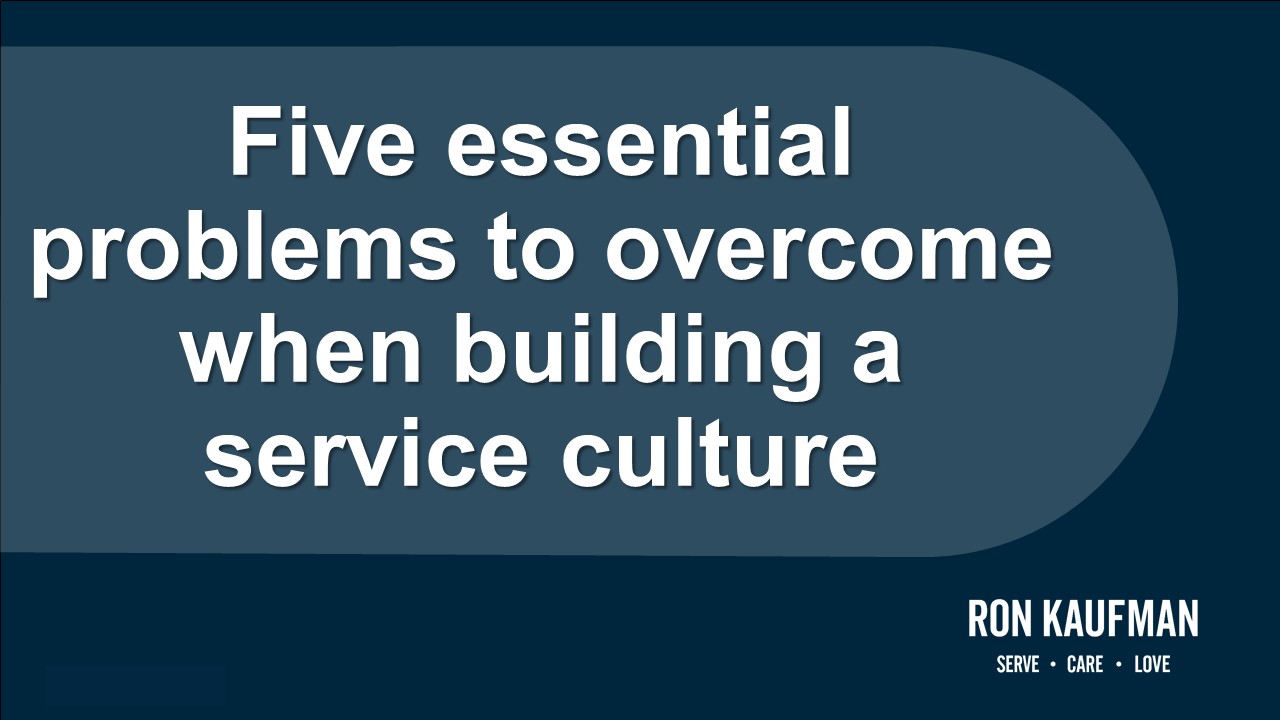 Five essential problems to overcome when building a service culture