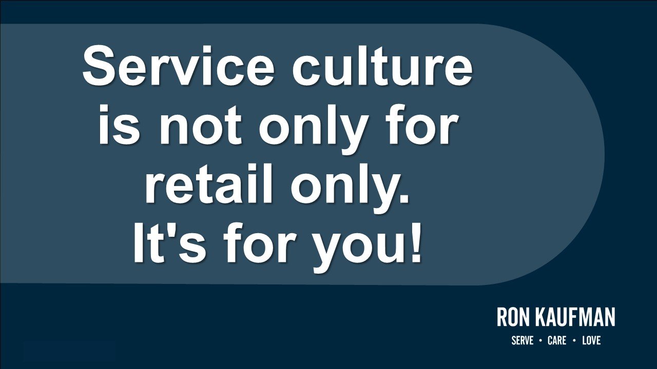 Service culture is not only for retail only. It's for you!