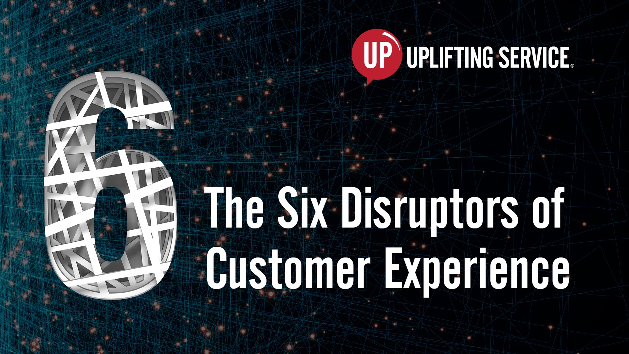The Six Disruptors of Customer Experience